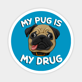 My Pug is My Drug Magnet